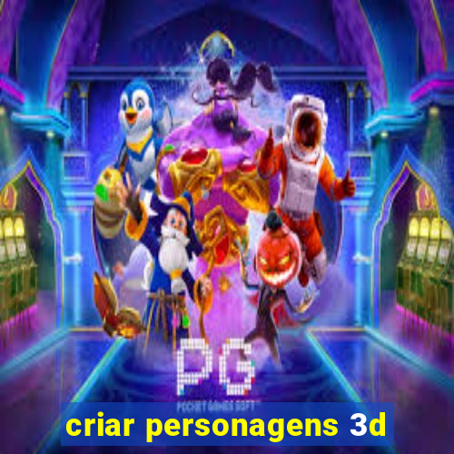 criar personagens 3d